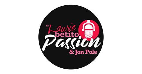 Passion With Dr Laurie Betito Iheart