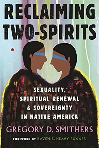 reclaiming two spirits sexuality spiritual renewal and sovereignty in native america