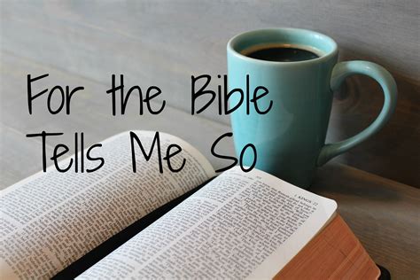 for-the-bible-tells-me-so - Growing 4 Life