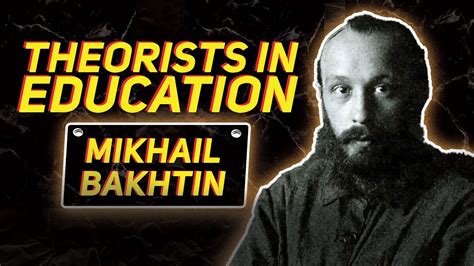 Theorists In Education Mikhail Bakhtin Youtube