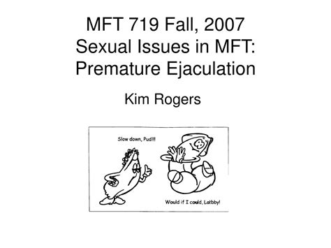 ppt mft 719 fall 2007 sexual issues in mft premature ejaculation powerpoint presentation
