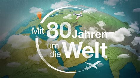 Mit 80 Jahren um die Welt - ZDFmediathek