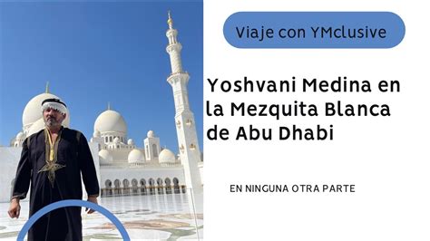 Yoshvani Medina Desde La Mezquita Blanca De Abu Dhabi Youtube