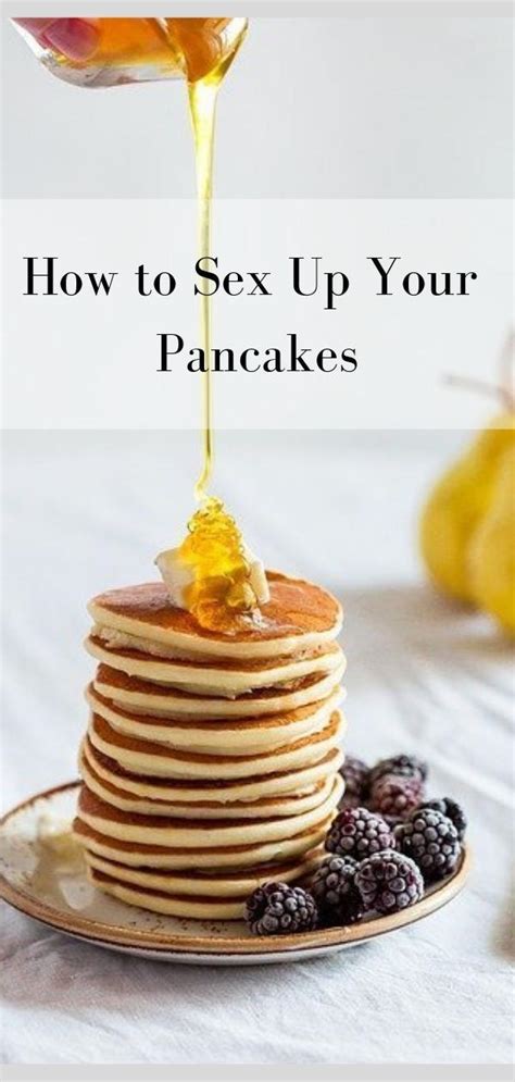 Sexy Pancake Recipe Tips And Creative Ideas Eat Something Sexy
