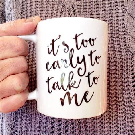 Its Too Early To Talk To Me Coffee Mug Surely You Know Someone