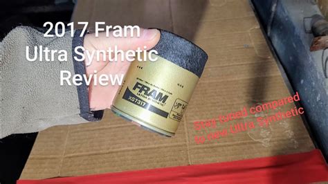 2017 Fram Ultra Synthetic Oil Filter Review Youtube
