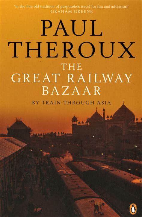 The Great Railway Bazaar Is One Of The Best Travel Books Of All Time
