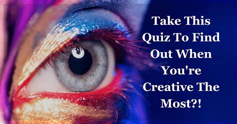 You are using your creativity without knowing you are creative. When Are You Most Creative? Take This Creative Time Quiz ...