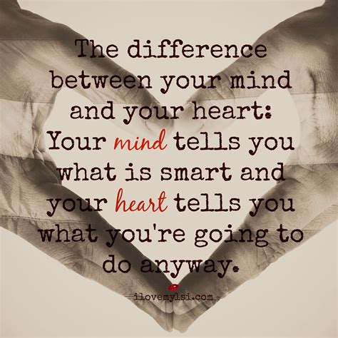 New business ventures, plans, relationships, and opportunities all started with you being at home. The difference between your mind and your heart - I Love ...