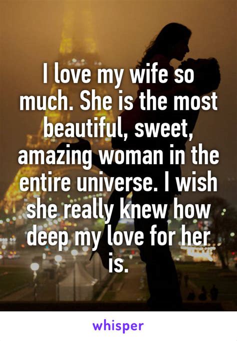 I Love My Wife So Much She Is The Most Beautiful Sweet Amazing Woman