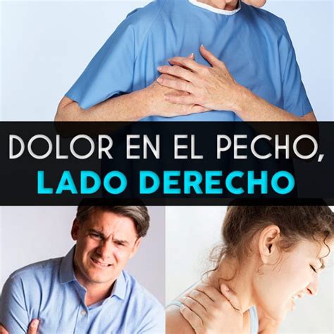 Dolor En El Lado Derecho Del Pecho Causas Tratamiento Y Prevención