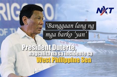 Banggaan Lang Ng Mga Barko Yan President Duterte Nagsalita Na Sa Insidente Sa West