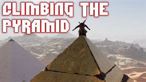 Assassins Creed Origins Pyramid Giza Climbing Youtube