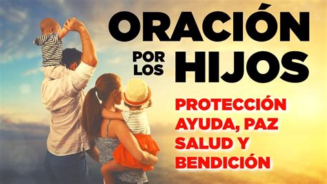 Oracion Por Los Hijos Para Proteccion Ayuda Paz Salud Y BendiciÓn