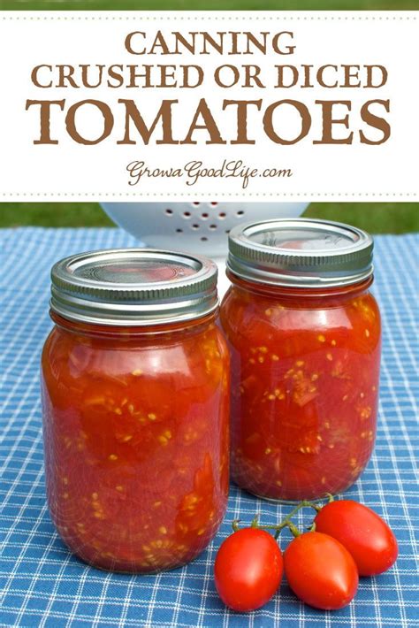 Canning Crushed And Diced Tomatoes Canning Your Own Diced Tomatoes Is An Easy Way To Preserve