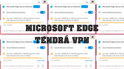 Microsoft Edge Tendrá Un Vpn Gratuito Incorporado