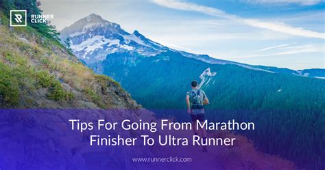 Tips For Going From Marathon Finisher To Ultra Runner Runnerclick