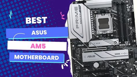 Best Asus Am5 Motherboard All You Need To Know 2023 Best