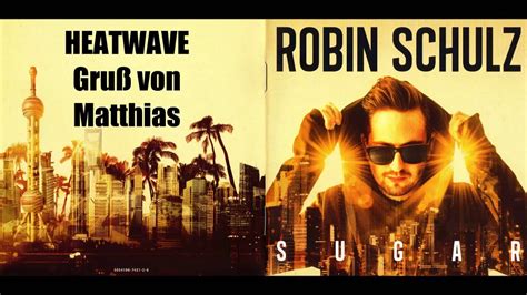 Heatwave Robin Schulz Feat Akon Sugar Gruß Von Matthias Youtube