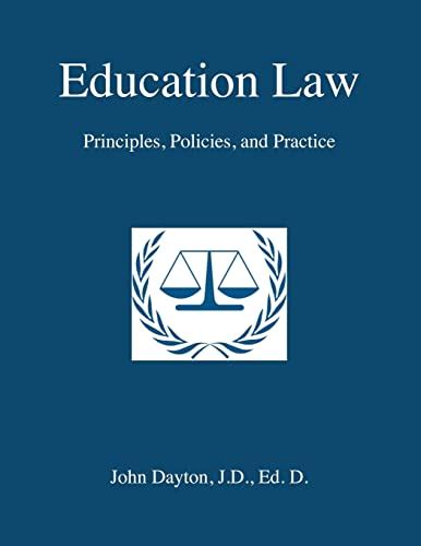 Education Law Principles Policies And Practice Dayton Dr John