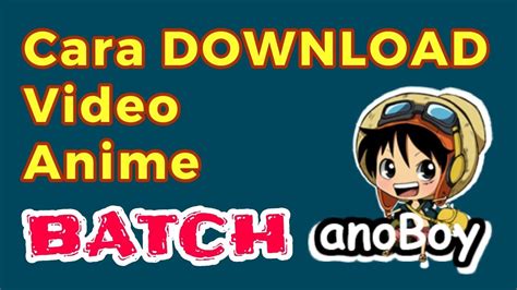 Cara Download Video Anime Batch Anoboy Youtube
