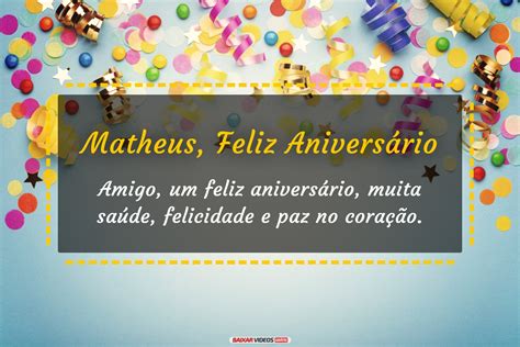 Matheus Um Feliz Aniversário Com Muita Saúde E Paz Vídeos De Feliz