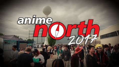 Anime North 2017 My Experience Youtube