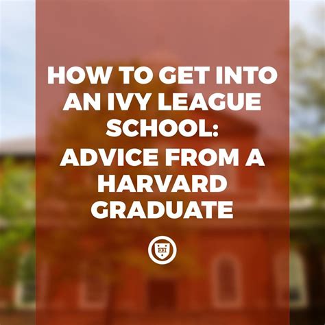 how to get into an ivy league school advice from a harvard graduate — elite educational institute