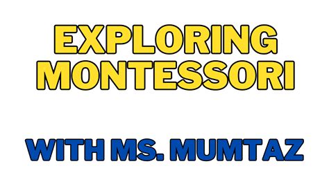 Exploring Montessori With Ms Mumtaz