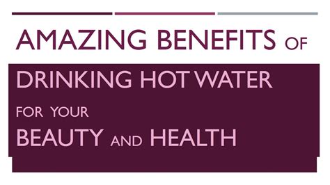 amazing benefits of drinking hot water beauty and health benefits of wellness youtube