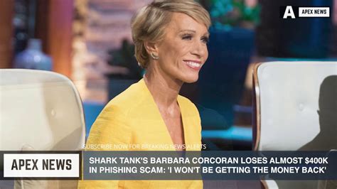 Shark Tank S Barbara Corcoran Loses K In Phishing Scam I Won T Be