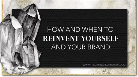 How And When To Reinvent Yourself And Your Brand