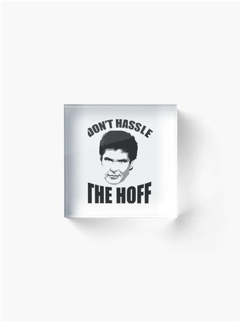 David Hasselhoff Quote Dont Hassel The Hoff Acrylic Block For Sale By