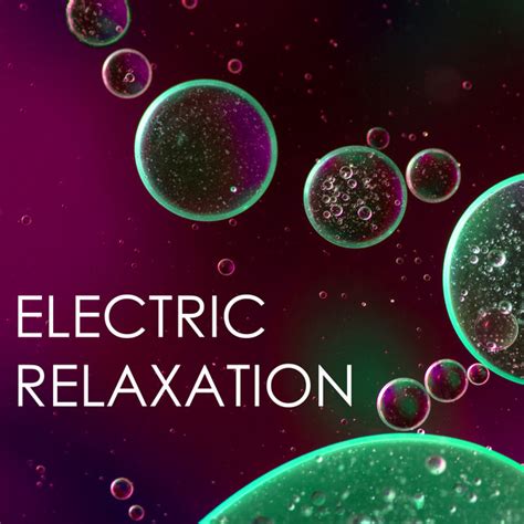 Electric Relaxation Instrumental Ambient Background Music Serenity Spa Soundscapes Album By
