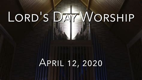 Lords Day Worship For April 12 2020 Youtube