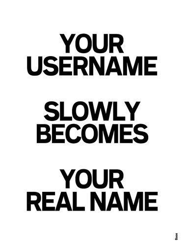 Your Usernameslowly Becomesyour Real Name Creativity Quotes