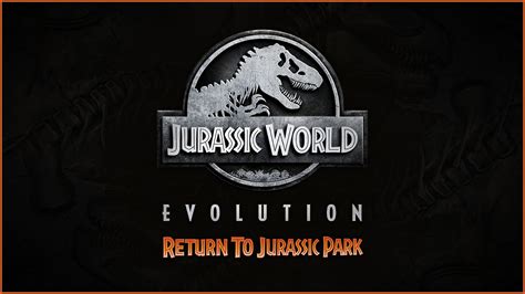 Jurassic World Evolution Return To Jurassic Park Epic Games Store
