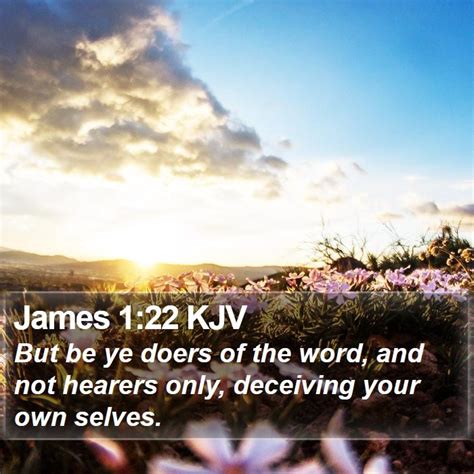 James 122 Kjv But Be Ye Doers Of The Word And Not Hearers