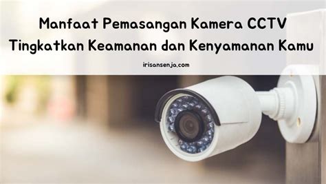 Manfaat Pemasangan Kamera Cctv Tingkatkan Keamanan Dan Kenyamanan Kamu