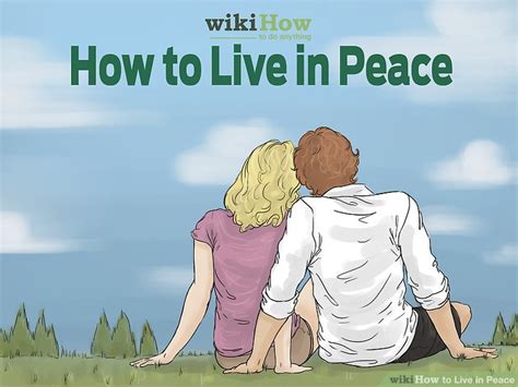How To Live In Peace 12 Steps With Pictures Wikihow