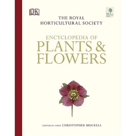 The Royal Horticultural Society Encyclopedia Of Plants And Flowers
