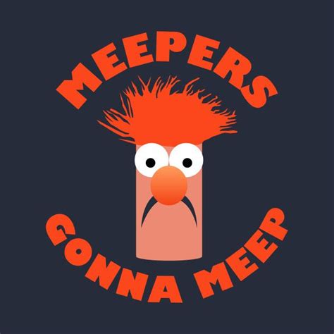 Awesome Meepers Gonna Meep Design On Teepublic Muppets Funny