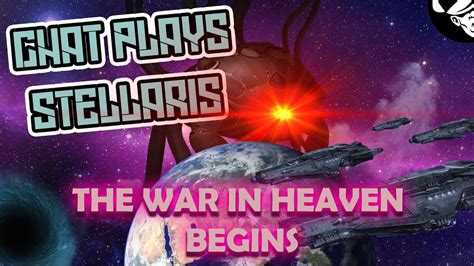 The War In Heaven Begins Chat Plays Stellaris Youtube
