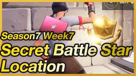 Fortnite Season 7 Week 7 Secret Battle Star Location Youtube