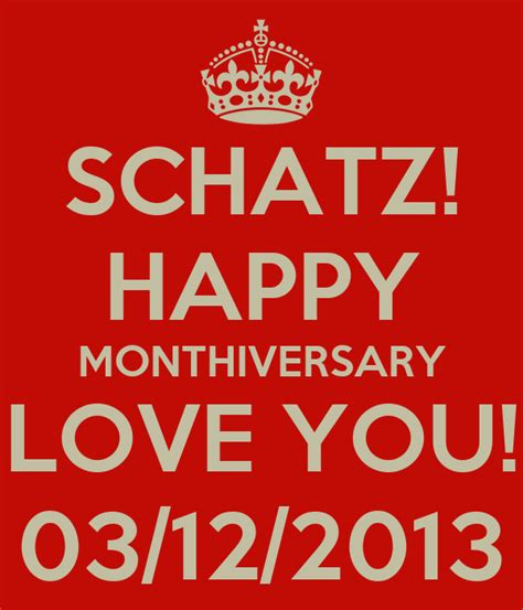 Schatz Happy Monthiversary Love You 03122013 Keep Calm And Carry On Image Generator