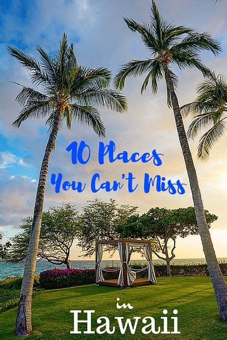 10 Places You Can T Miss In Hawaii Hawaii Vacation Vacation Trips