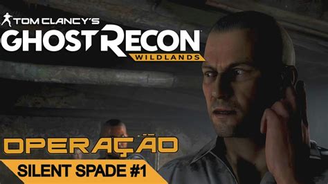Ghost Recon Wildlands Operação Silent Spade Parte 1 Ps4 Gameplay