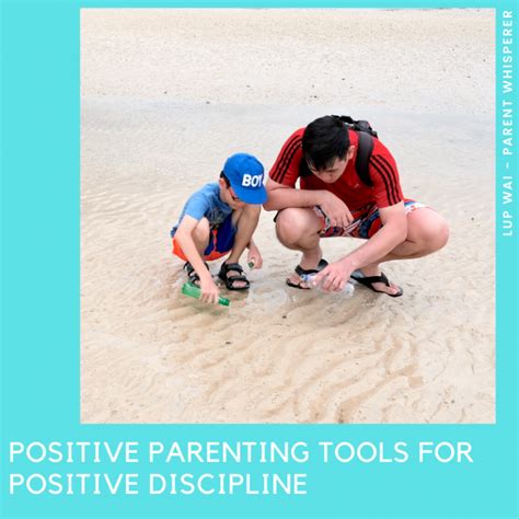 Positive Parenting Tools For Positive Discipline Lup Wai Parent