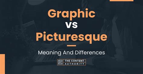 Graphic Vs Picturesque Meaning And Differences