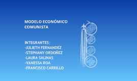 Modelo Económico Comunista by FRANCISCO CARRILLO on Prezi